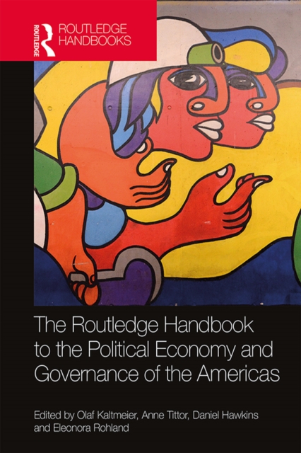 Routledge Handbook to the Political Economy and Governance of the Americas