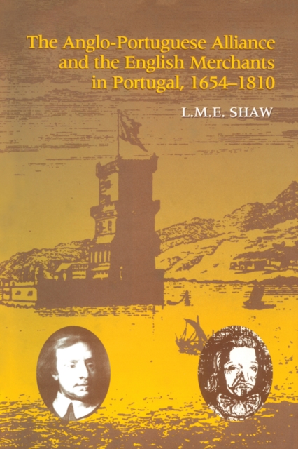 Anglo-Portuguese Alliance and the English Merchants in Portugal 1654-1810