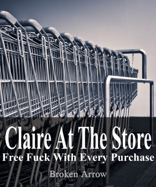 Claire At The Store: Free Fuck With Every Purchase