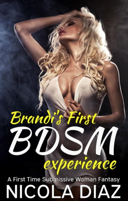 Brandi's First BDSM Experience - A First Time Submissive Woman Fantasy