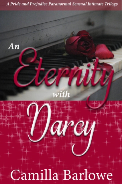 Eternity with Darcy: A Pride and Prejudice Paranormal Sensual Intimate Trilogy