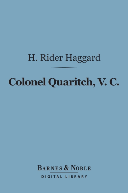 Colonel Quaritch, V. C. (Barnes & Noble Digital Library)
