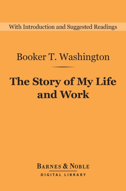 Story of My Life and Work (Barnes & Noble Digital Library)
