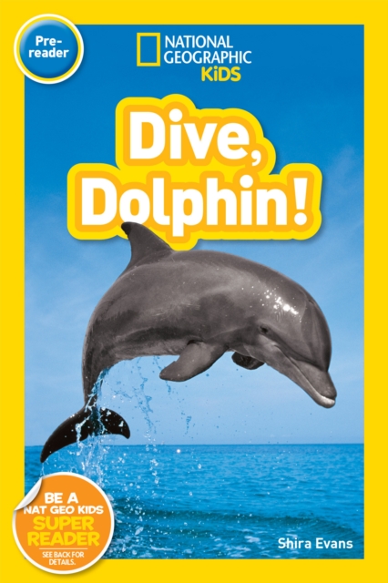 Dive, Dolphin! (National Geographic Kids Readers, Pre-Reader)