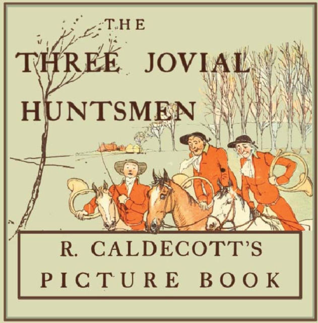 Three Jovial Huntsmen - Illustrated by Randolph Caldecott