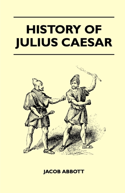 Rise and Fall of Rome's Greatest Conqueror: The History of Julius Caesar