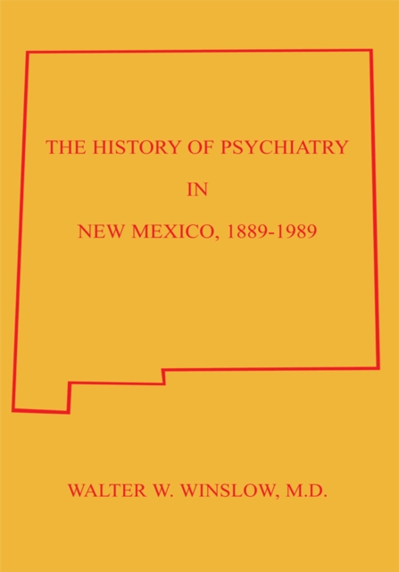 History of Psychiatry in New Mexico 1889-1989