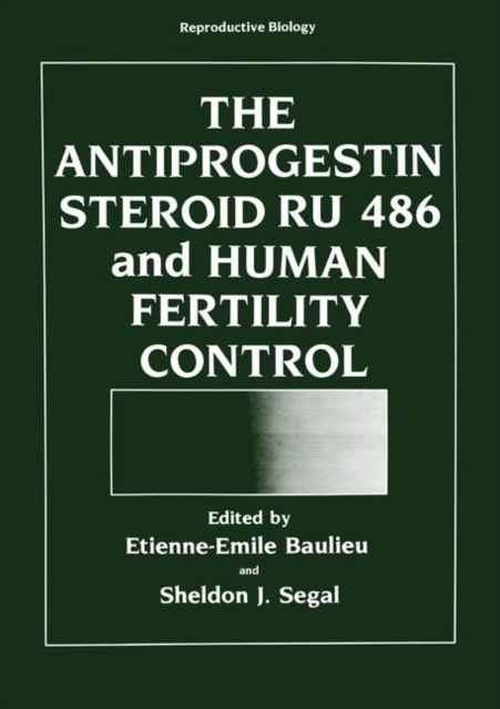 Antiprogestin Steroid RU 486 and Human Fertility Control