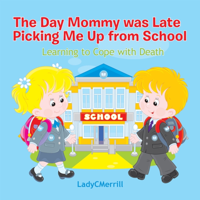 Day Mommy Was Late Picking Me up from School