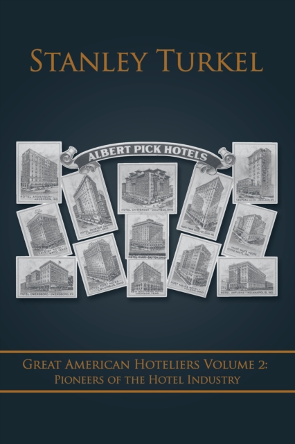 Great American Hoteliers Volume 2: Pioneers of the Hotel Industry