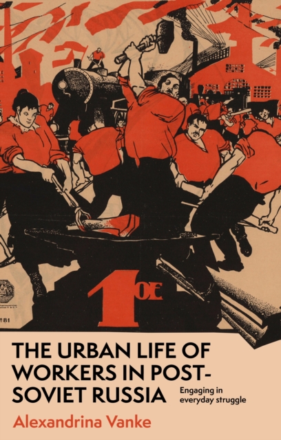 urban life of workers in post-Soviet Russia