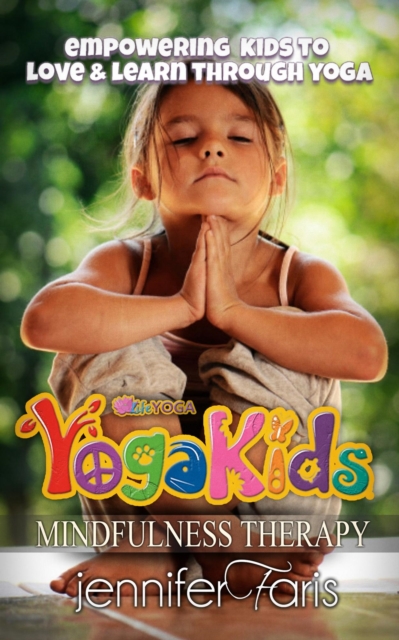 Yoga Kids: Empowering Kids to Love & Learn Through Yoga (Mindfulness Therapy)