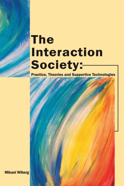 Interaction Society: Practice, Theories and Supportive Technologies