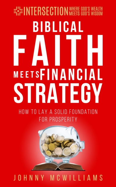 Biblical Faith Meets Financial Strategy