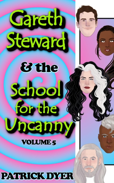 Gareth Steward & the School for the Uncanny Volume 5