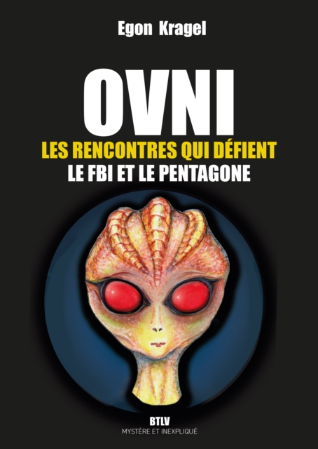 OVNI : Les rencontres qui défient le FBI et le Pentagone