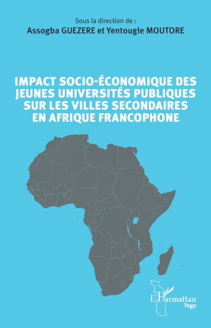 Impact socio-economique des jeunes universites publiques sur les villes secondaires en Afrique francophone