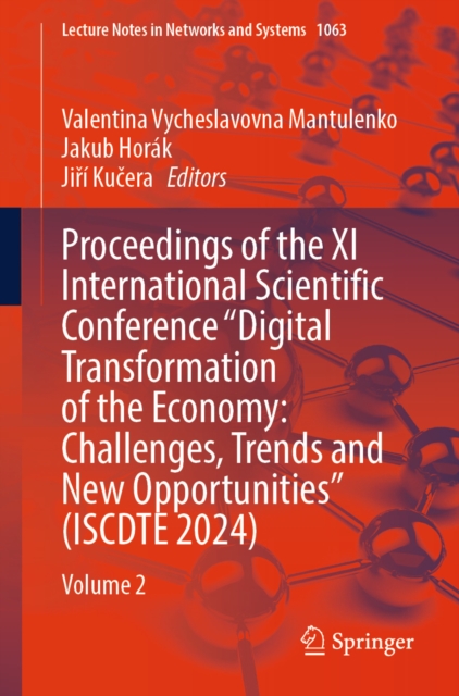 Proceedings of the XI International Scientific Conference "e;Digital Transformation of the Economy: Challenges, Trends and New Opportunities"e; (ISCDTE 2024)