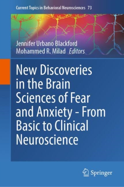 New Discoveries in the Brain Sciences of Fear and Anxiety - From Basic to Clinical Neuroscience