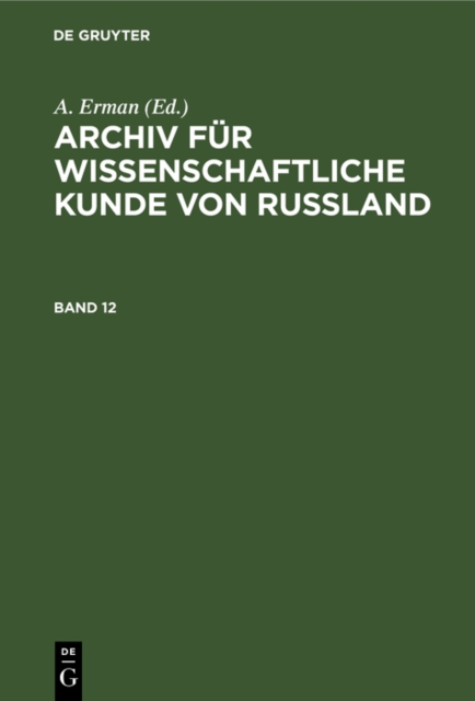 Archiv fur wissenschaftliche Kunde von Russland. Band 12