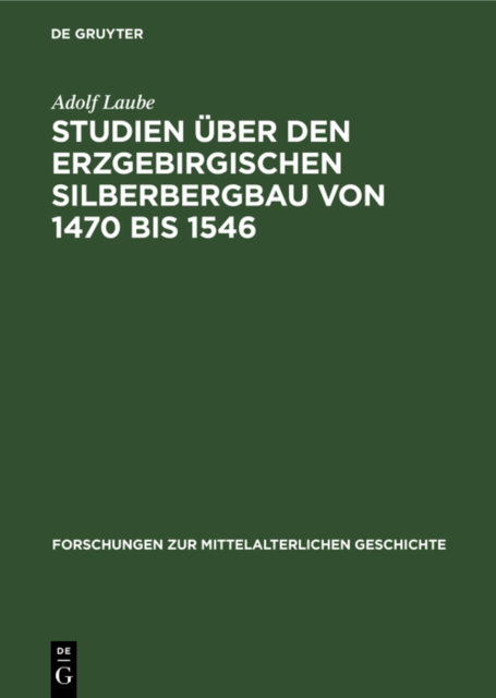 Studien uber den Erzgebirgischen Silberbergbau von 1470 bis 1546