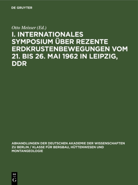 I. Internationales Symposium uber rezente Erdkrustenbewegungen vom 21. bis 26. Mai 1962 in Leipzig, DDR