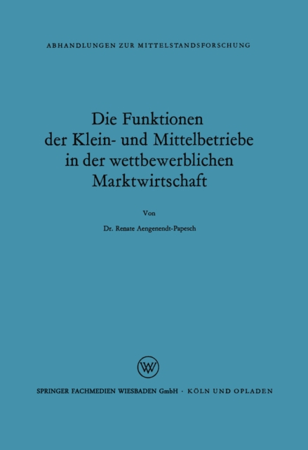 Die Funktionen der Klein- und Mittelbetriebe in der wettbewerblichen Marktwirtschaft