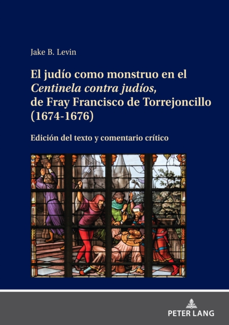 El judío como monstruo en el Centinela contra judíos, de Fray Francisco de Torrejoncillo (1674-1676)