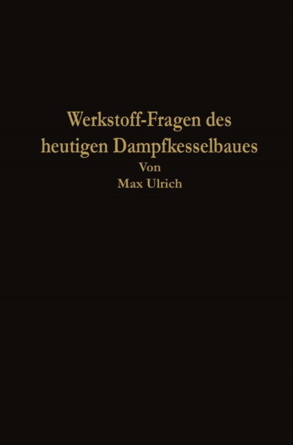 Werkstoff-Fragen des heutigen Dampfkesselbaues