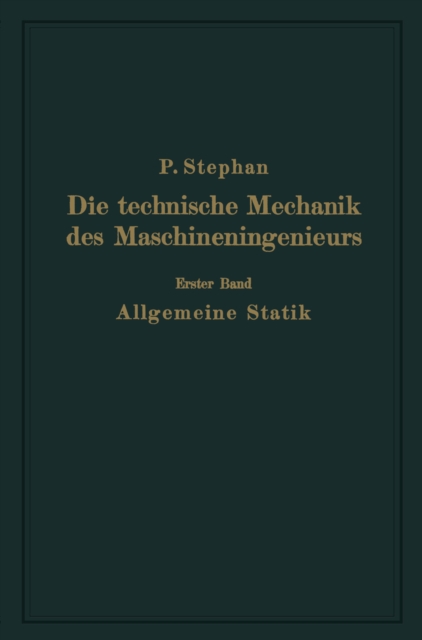 Die technische Mechanik des Maschineningenieurs mit besonderer Berücksichtigung der Anwendungen