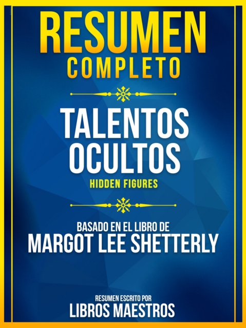 Resumen Completo: Talentos Ocultos (Hidden Figures) - Basado En El Libro De Margot Lee Shetterly