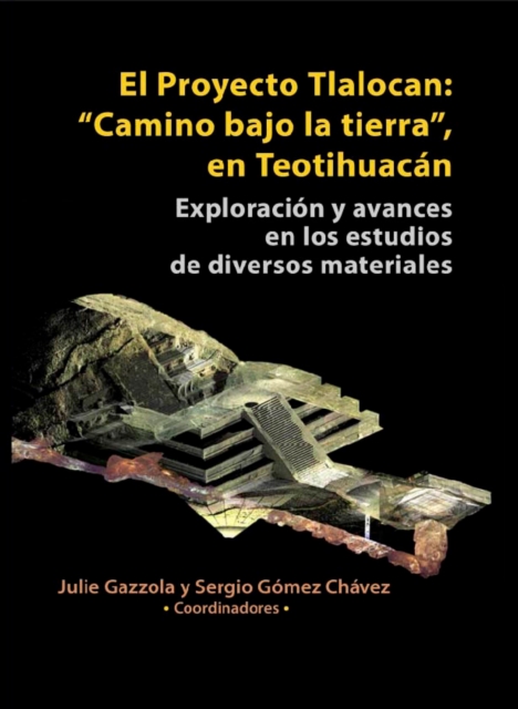 Proyecto Tlalocan: &quote;Camino bajo la tierra&quote;, en Teotihuacan