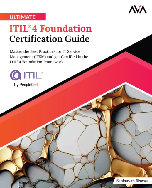 Ultimate ITIL(R) 4 Foundation Certification Guide