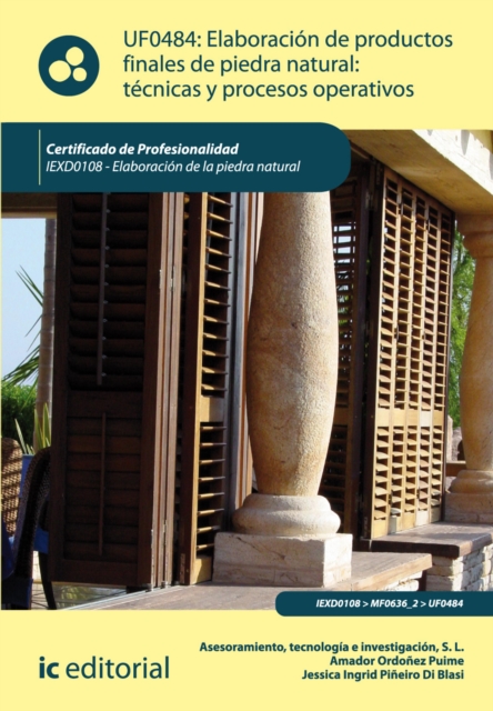 Elaboracion de productos finales de piedra natural: tecnicas y procesos operativos. IEXD0108