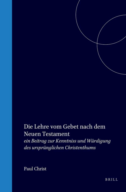 Die Lehre vom Gebet nach dem Neuen Testament