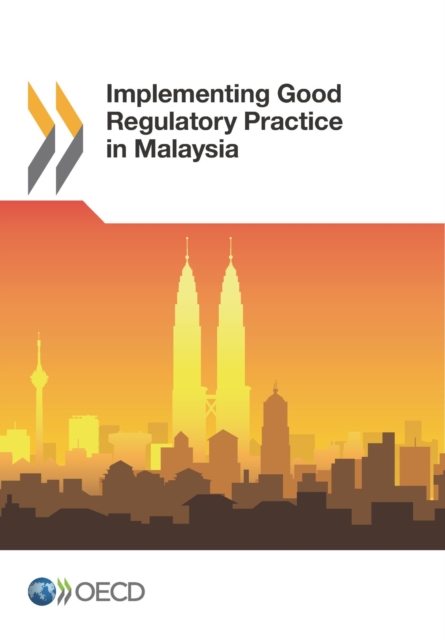 Implementing Good Regulatory Practice in Malaysia