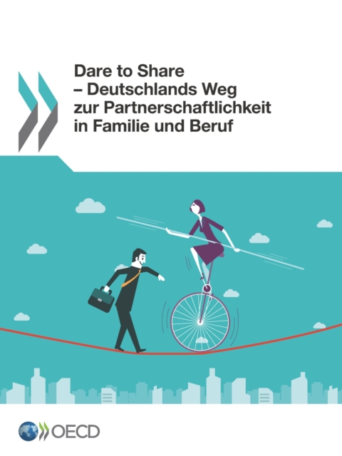 Dare to Share - Deutschlands Weg zur Partnerschaftlichkeit in Familie und Beruf