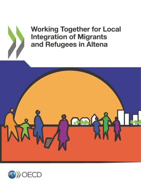 OECD Regional Development Studies Working Together for Local Integration of Migrants and Refugees in Altena