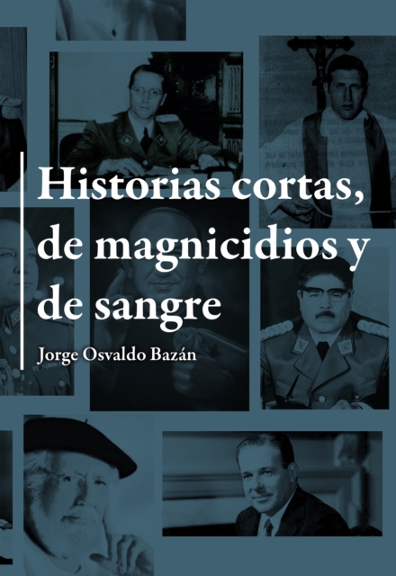 Historias cortas de magnicidios y de sangre