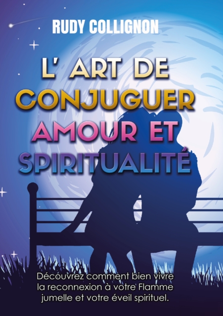 L'art de conjuguer Amour et Spiritualite ; Version couleurs