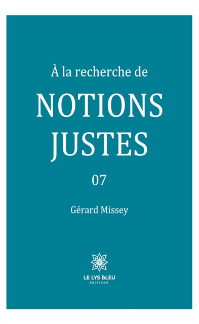 A la recherche de notions justes - Tome 7