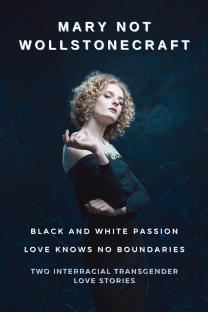 Black and White Passion: Two Interracial Transgender Love Stories