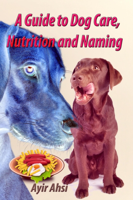Guide to Dog Care, Nutrition and Naming
