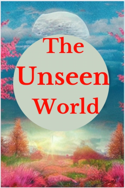 Unseen World