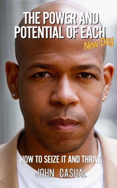 Power and Potential of Each New Day