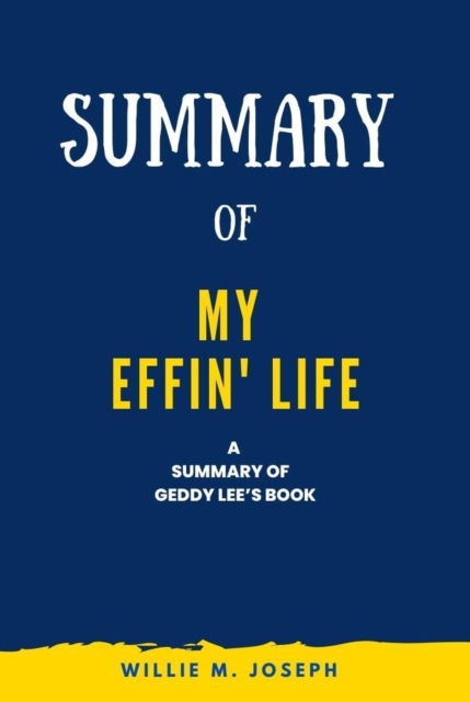 Summary of My Effin' Life by Geddy Lee