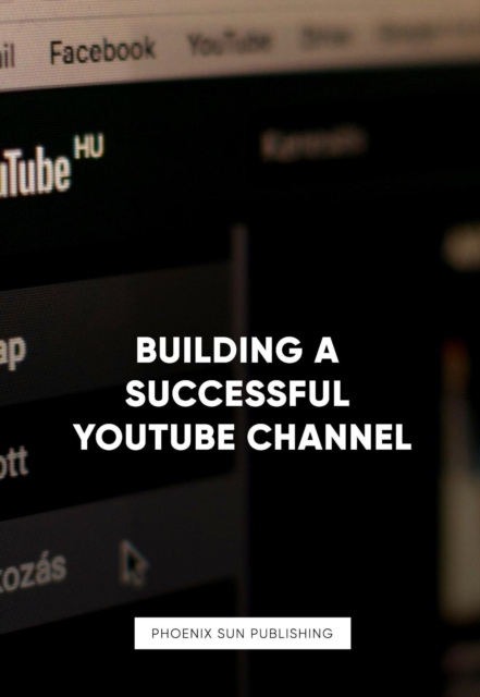 Building a Successful YouTube Channel