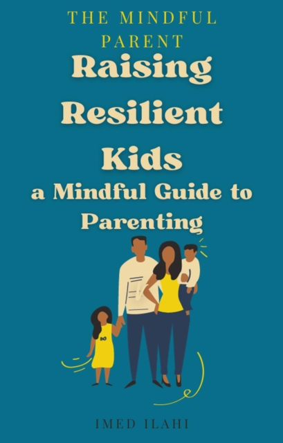 Raising Resilient Kids: a Mindful Guide to Parenting