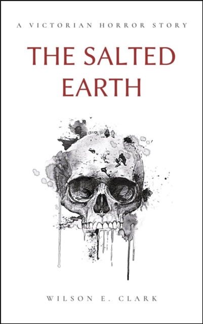Salted Earth (A Victorian Horror Story)