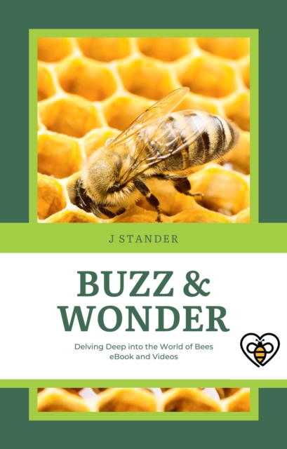 Buzz & Wonder: Delving Deep into the World of Bees